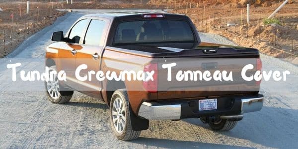 best tonneau cover for tundra crewmax