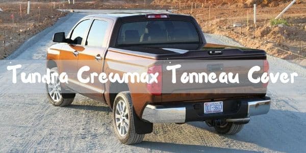 Best Tonneau Cover For Tundra Crewmax