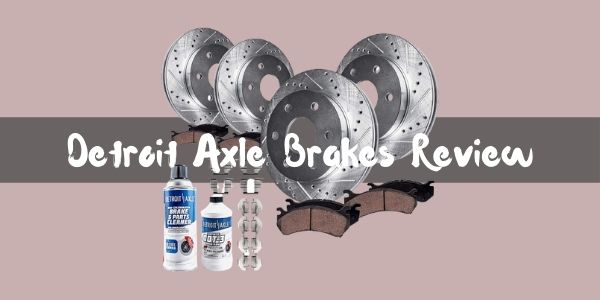 Detroit Axle Brakes Review