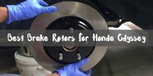 Best Brake Rotors For Honda Odyssey