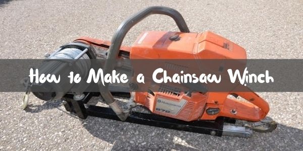 How to Make a Chainsaw Winch