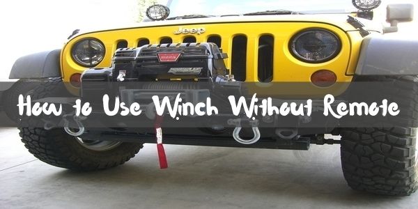 How to Use Winch Without Remote