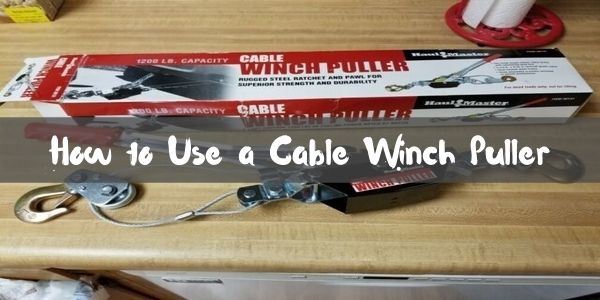 How to Use a Cable Winch Puller