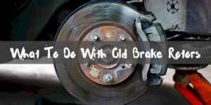 What To Do With Old Brake Rotors