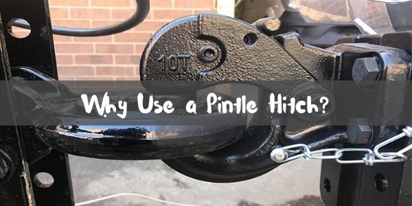 why use a pintle hitch