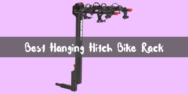Best Hanging Hitch Bike Rack