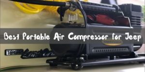 Best Portable Air Compressor for Jeep