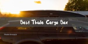 Best Thule Cargo Box