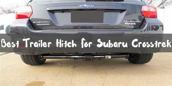 Best Trailer Hitch For Subaru Crosstrek
