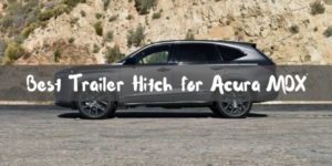 Best Trailer Hitch for Acura MDX