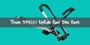 Thule 599001 UpRide Roof Bike Rack Review