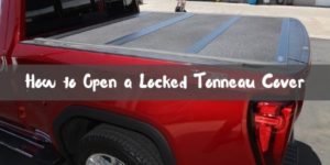 How to Open a Locked Tonneau Cover